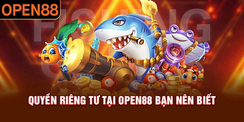 Chính sach quyền riêng tư Open88