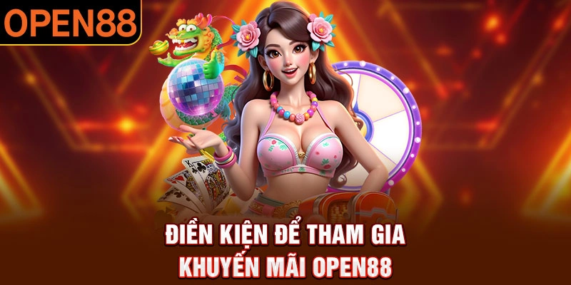 Các điều kiện khuyến mãi Open88 cần tuân thủ